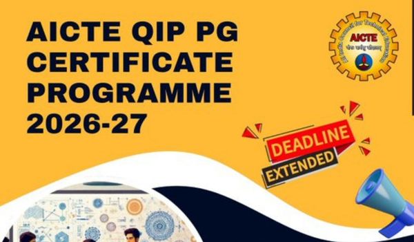 AICTE QIP PG Certificate Programme 2026 Deadline Extended, Why Faculty Should Apply Now