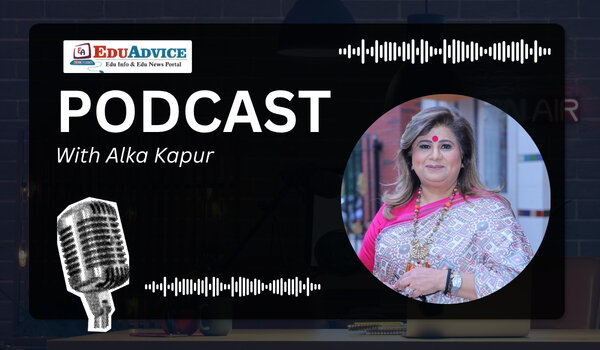 EduAdvice Podcast: Dr Alka Kapur on Marks, Skills, AI and Future Ready Education