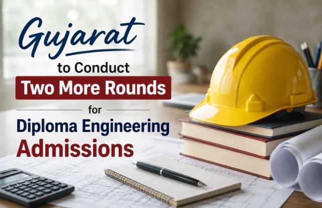 Gujarat to Conduct Two More Rounds for Diploma Engineering Admissions to Fill Vacant Seats