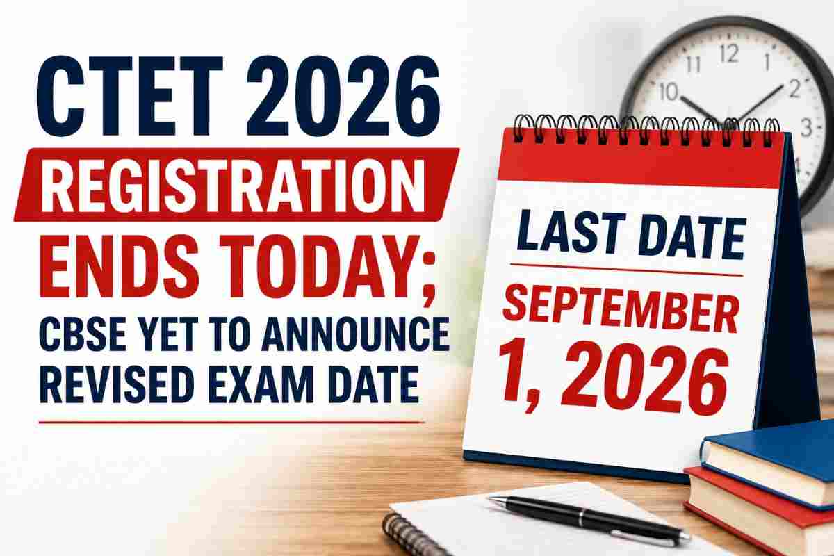 CTET 2026: Registration Closes September 1, CBSE to Announce New Exam Date