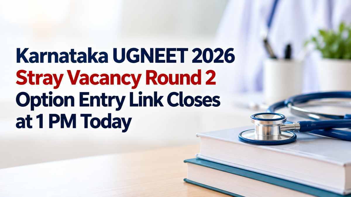 Karnataka NEET UG 2026: Stray Vacancy Round 2 Optional Entry Closes at 1 PM Today