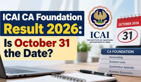 ICAI CA Foundation Result 2026: October 31 Date Rumour or Reality? Latest Update
