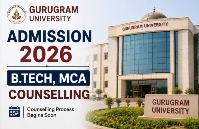 Gurugram University Admission 2026: Fresh Open Counselling Announced for B.Tech, MCA Courses