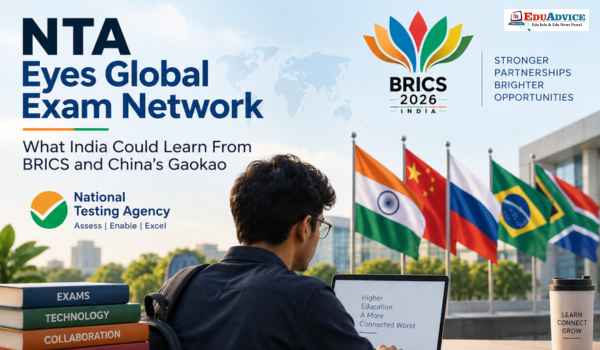 NTA Eyes Global Exam Network: What India Could Learn From BRICS and China’s Gaokao