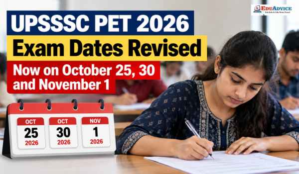 UPSSSC PET 2026 Exam Dates Revised: Check New Schedule for October 25, 30 and November 1