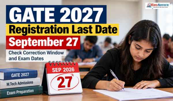 GATE 2027 Registration Last Date September 27: Check Correction Window and Exam Dates