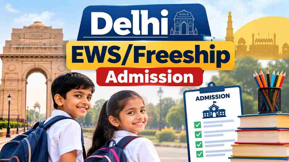 Delhi EWS/Freeship Admission 2026 27: Document Verification Guidelines and Admission Schedule