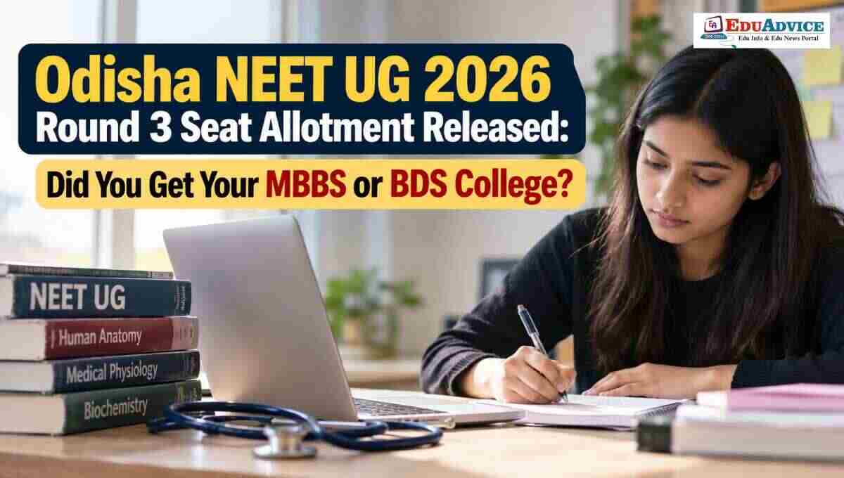 Odisha NEET UG 2026 Round 3 Seat Allotment Released: Did You Get Your MBBS or BDS College?