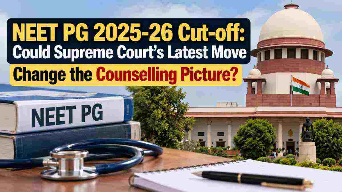 NEET PG 2026 Cut off Row: Supreme Court’s NBEMS Report Order Brings a New Twist to Counselling