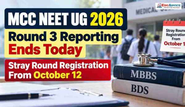 MCC NEET UG Round 3 Reporting Ends Today; Stray Vacancy Registration Begins October 12