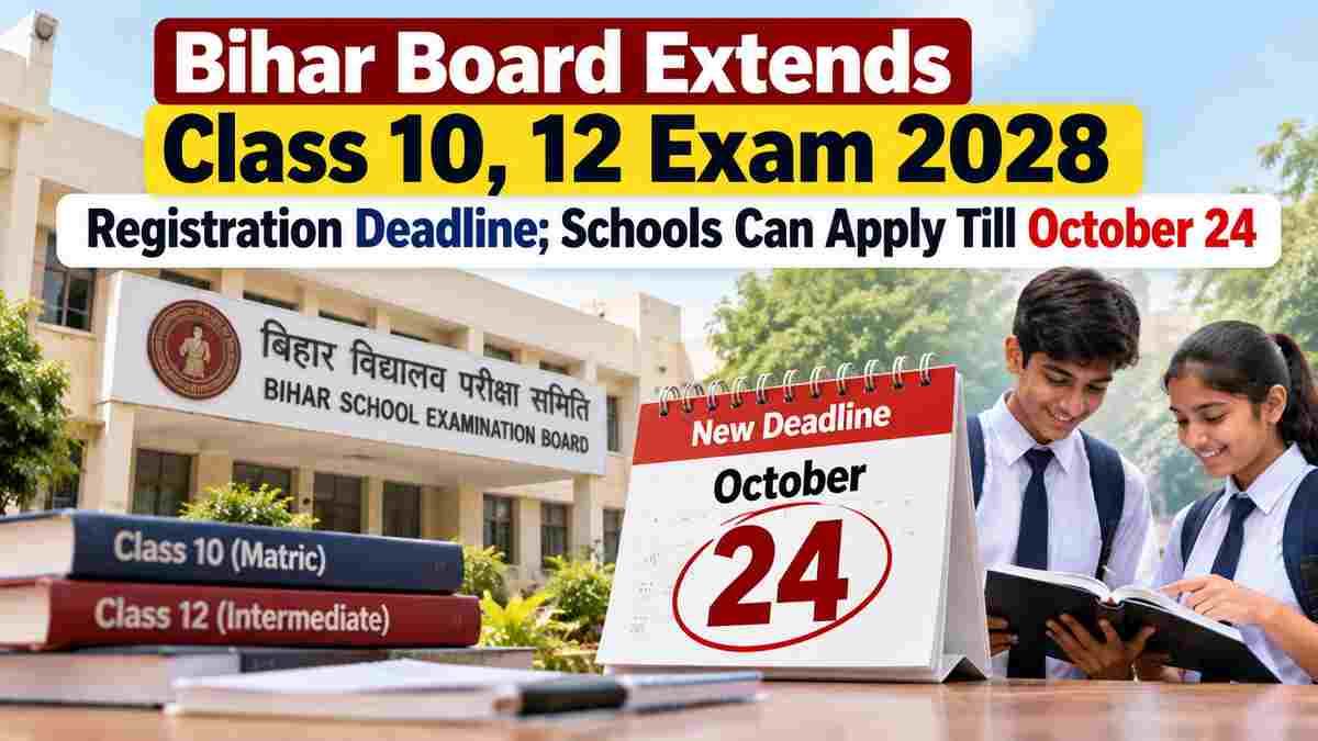 Bihar Board Exam 2028: Deadline Extended to October 24, Are You Registered Yet?