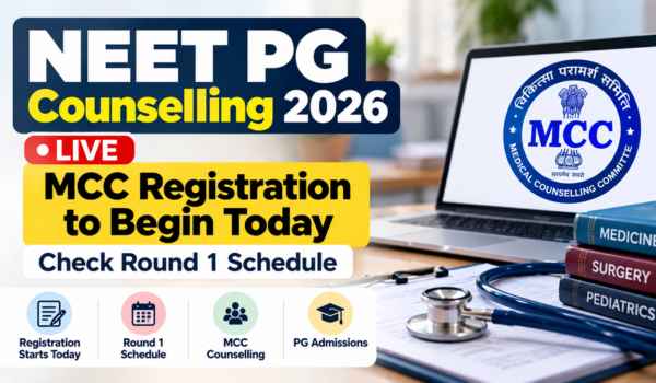 NEET PG Counselling 2026: MCC Round 1 Registration Begins Today, Check Full Schedule