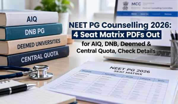 NEET PG Counselling 2026: 4 Seat Matrix Out for AIQ, DNB, Deemed and Central Quota, Check Details