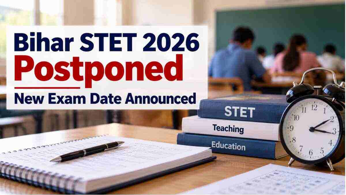 Bihar STET 2026 Exam Postponed: New Date Revealed After KVS, NVS Exam Clash