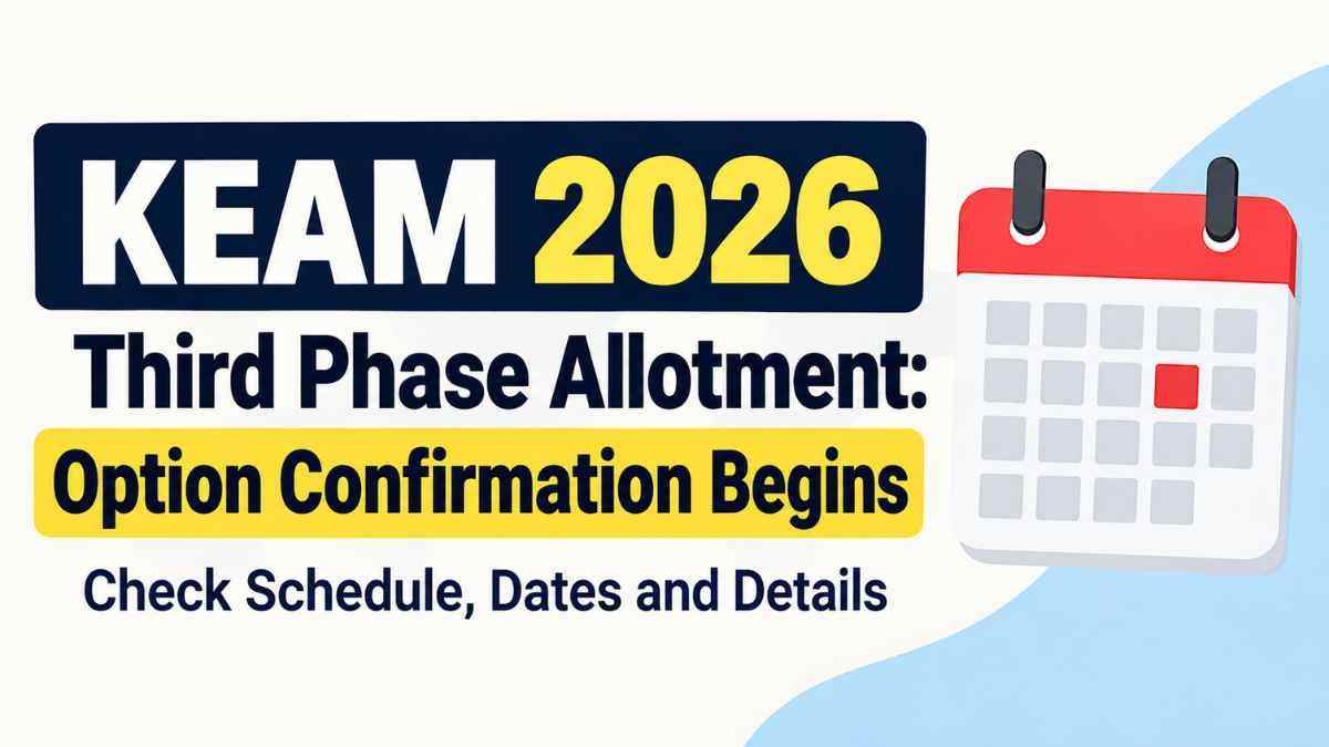 KEAM 2026 Third Phase Allotment: October 28 Deadline, Full Schedule and Admission Rules