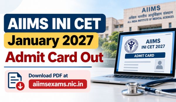 AIIMS INI CET January 2027 Admit Card Out: Download Hall Ticket PDF, Check Exam Details