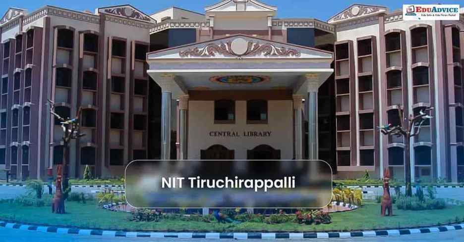 NIT Trichy PhD Admission 2027: 17 Departments Open, Check Eligibility and Last Date