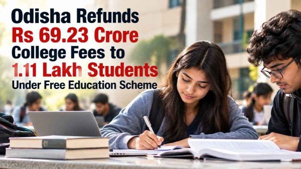 Odisha Refunds Rs. 69.23 Crore College Fees to 1.11 Lakh Students Under Free Education Scheme