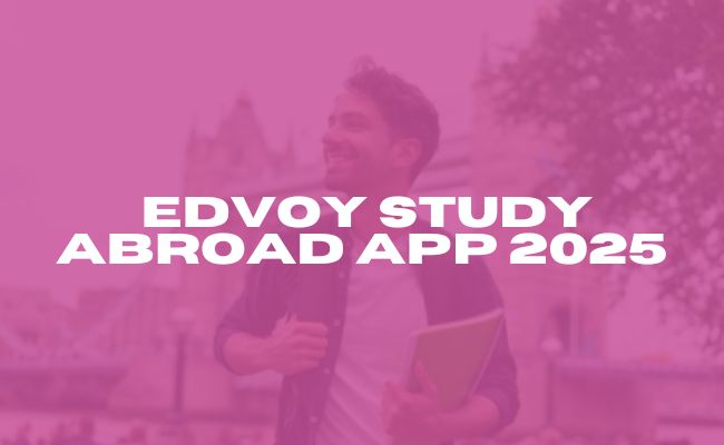 Edvoy Launches App to Simplify Study Abroad Applications for Indian ...