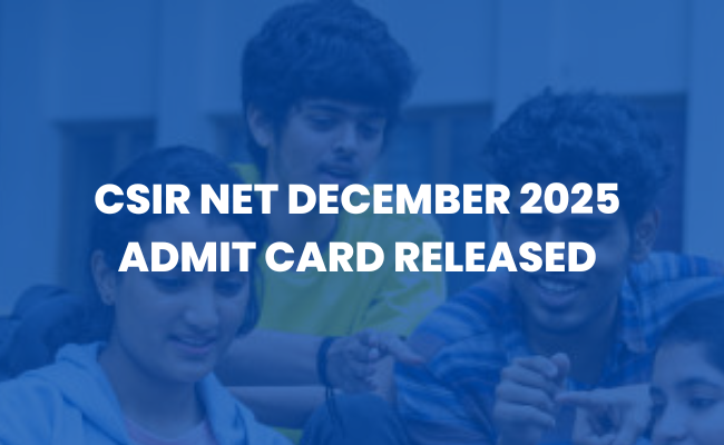 CSIR UGC NET December 2025 Admit Card Released
